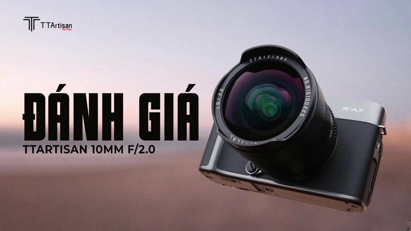 Đánh giá TTArtisan 10mm f/2.0