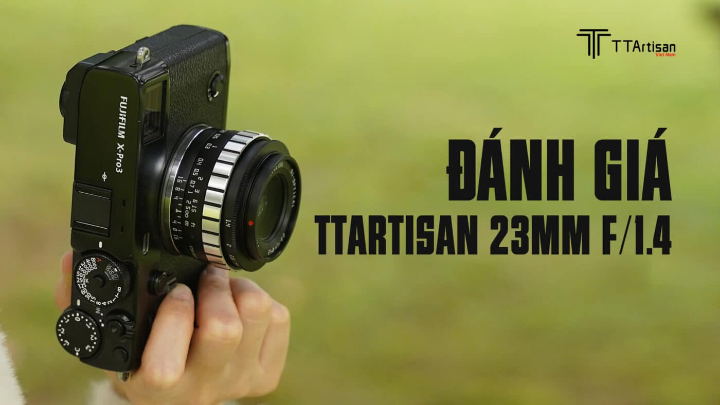 Đánh giá TTArtisan 23mm f/1.4