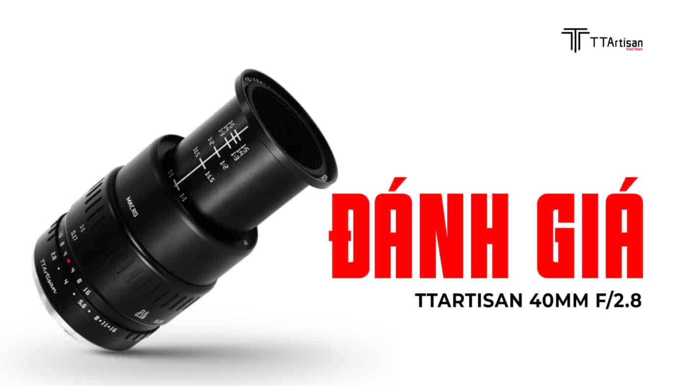 Đánh giá TTArtisan 40mm f/2.8