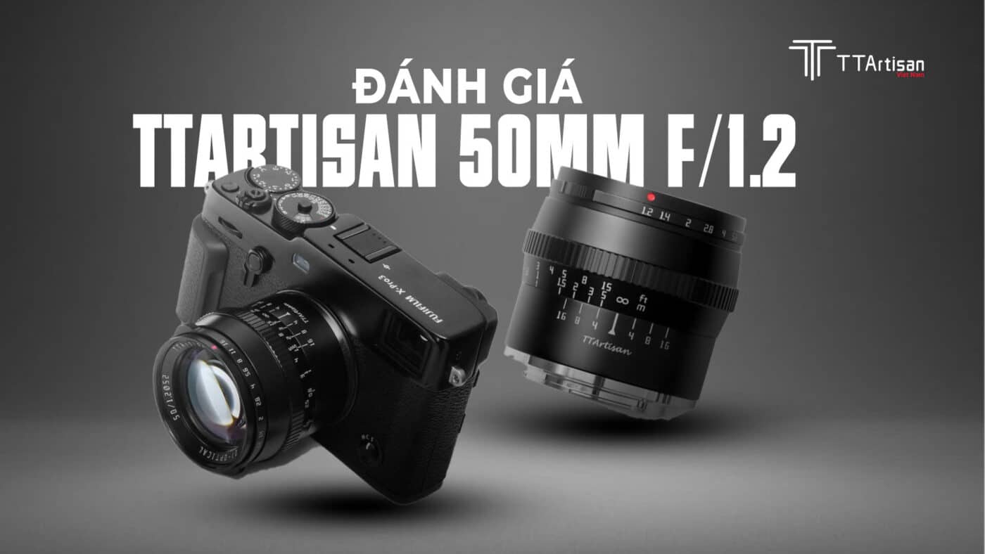 Đánh giá TTArtisan 50mm f/1.2