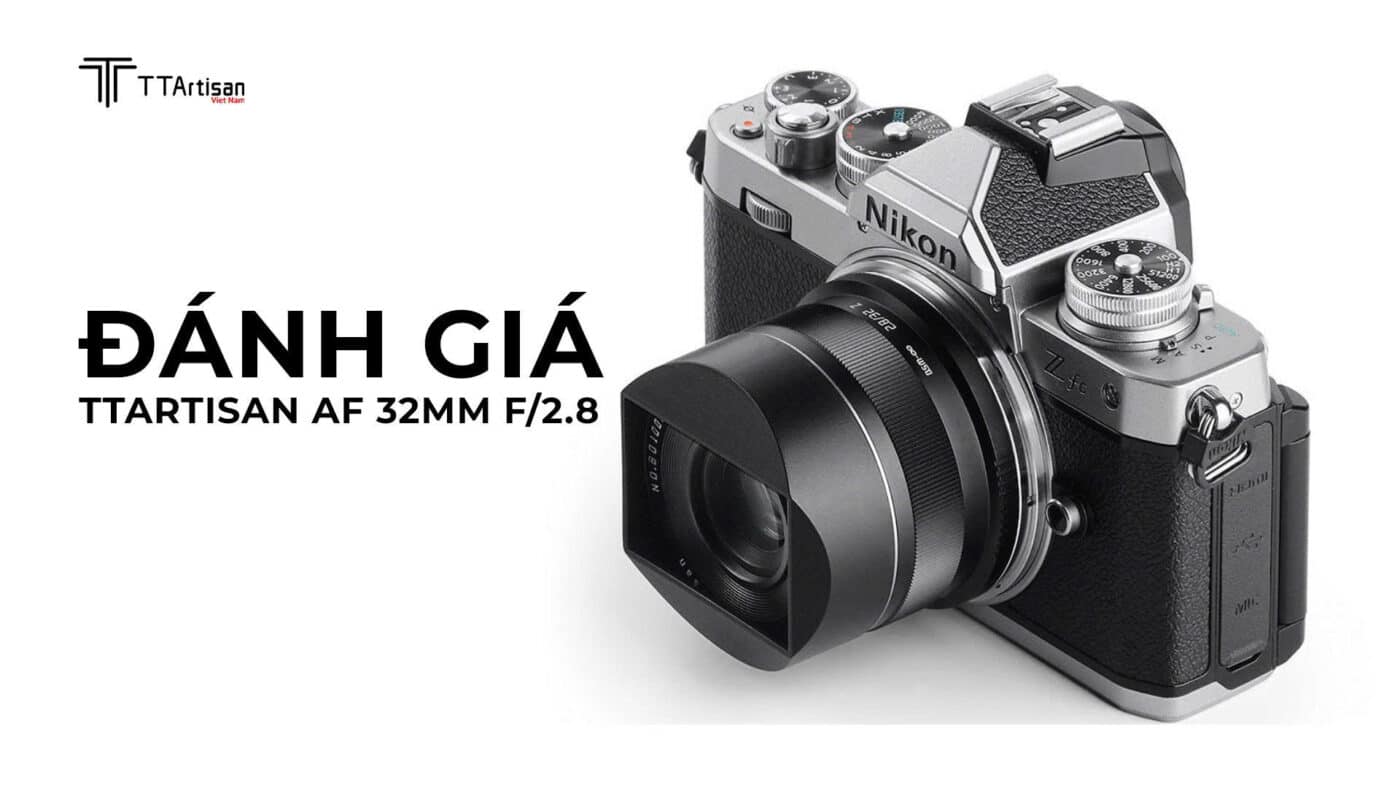 Đánh giá TTArtisan AF 32mm f/2.8