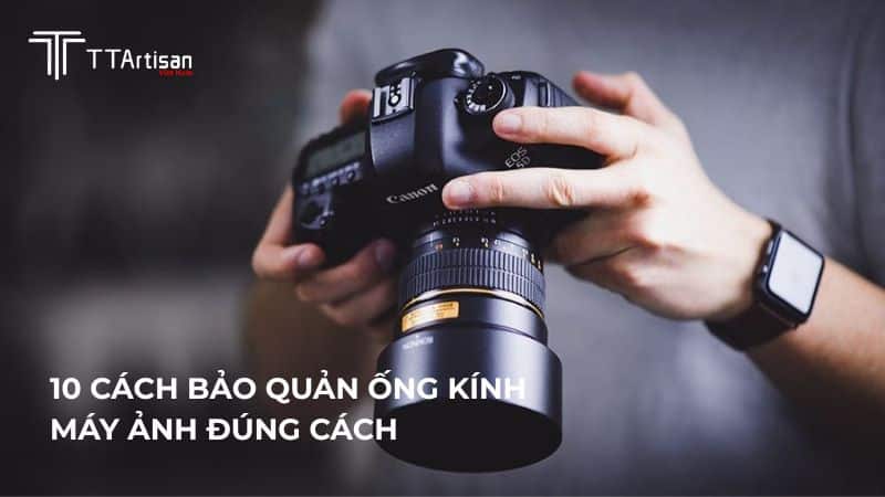Cách bảo quản ống kính máy ảnh