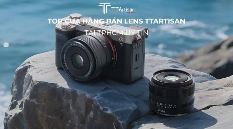 cửa hàng bán lens TTArtisan tại TPHCM