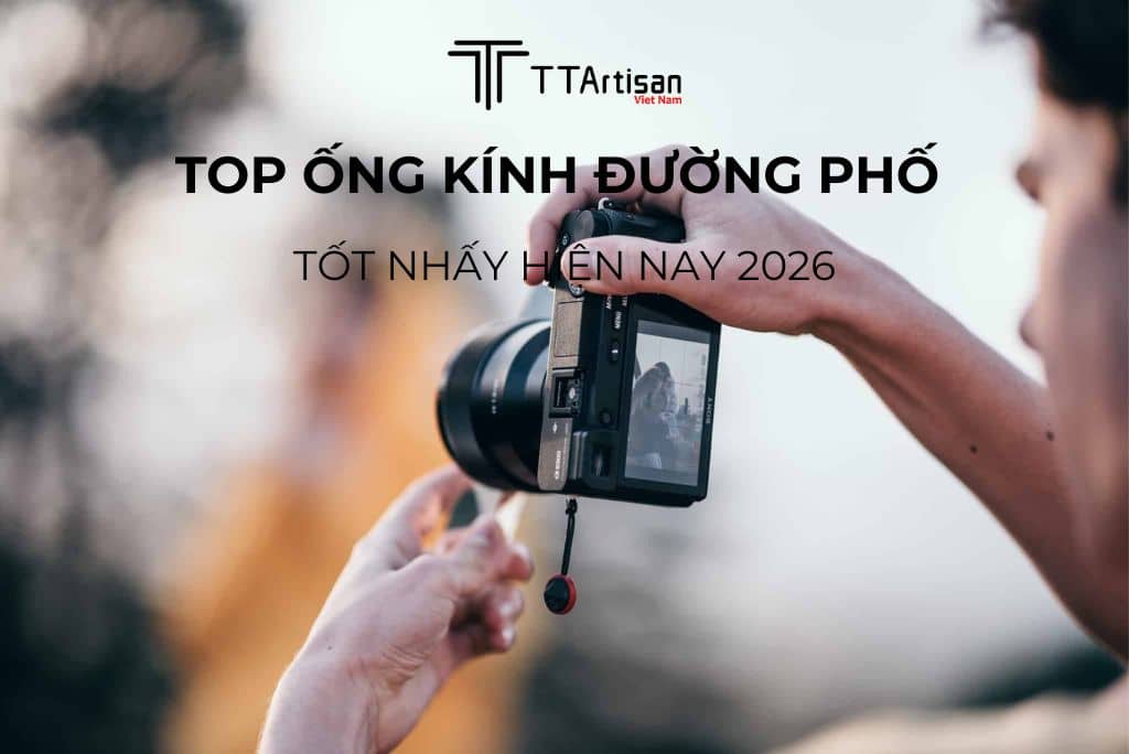Top Ống Kính Đường Phố Tốt Nhất Hiên Nay