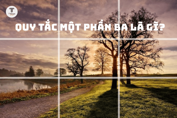 Quy Tắc Một Phần Ba Là Gì? Hướng Dẫn Bố Cục 1 3 Cho Người Mới Bắt Đầu