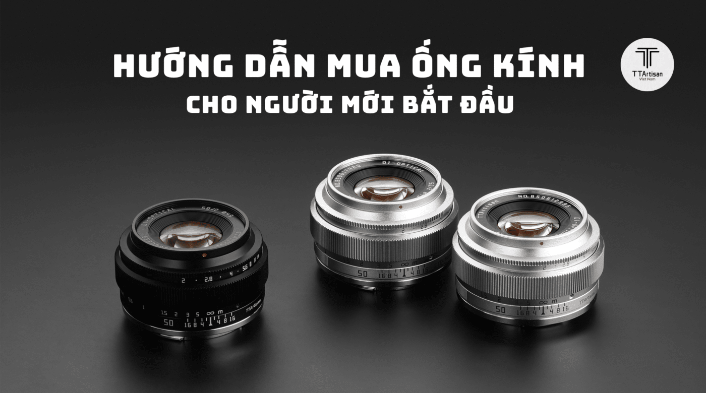 Hướng dẫn mua ống kính phù hợp cho người mới bắt đầu
