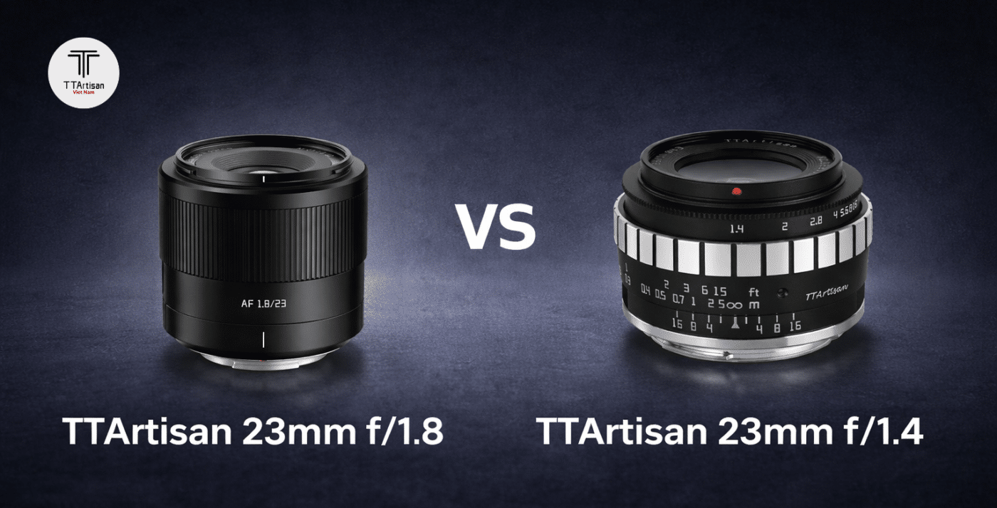 So sánh TTArtisan 23mm f/1.8 vs 23mm f/1.4